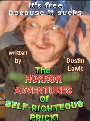cover image of The Horror Adventures of Self-Righteous Prick!